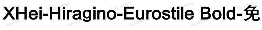 XHei-Hiragino-Eurostile Bold字体转换